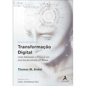 Transformação Digital - Como Sobreviver e Prosperar Em Uma Era De Extinção Em Massa