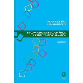 Psicopatologia e Psicodinâmica na Análise Psicodramática - Volume IX