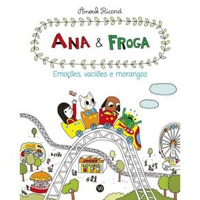 Ana e Froga - Emocoes, Vaciloes e Morangos