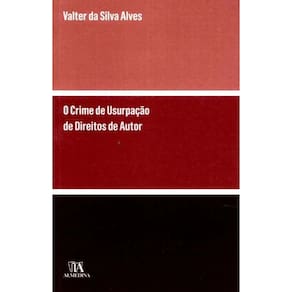 Crime de Usurpação de Direitos de Autor e Direitos Conexos, O