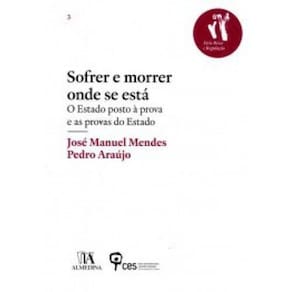 Sofrer e Morrer Onde se Está - O Estado Posto à Prova e as Provas do Estado