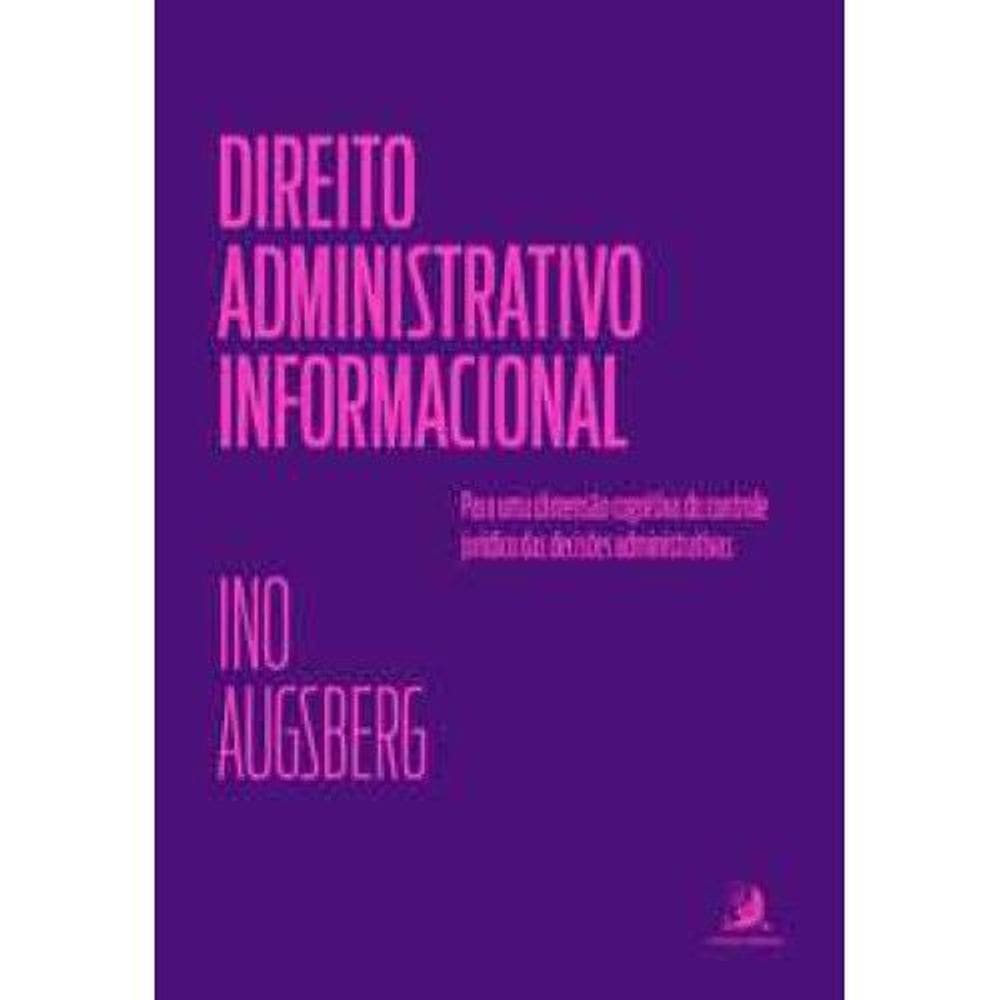 Direito Administrativo Informacional -Para Uma Dimensão Cognitiva do controle jurídico das decisões