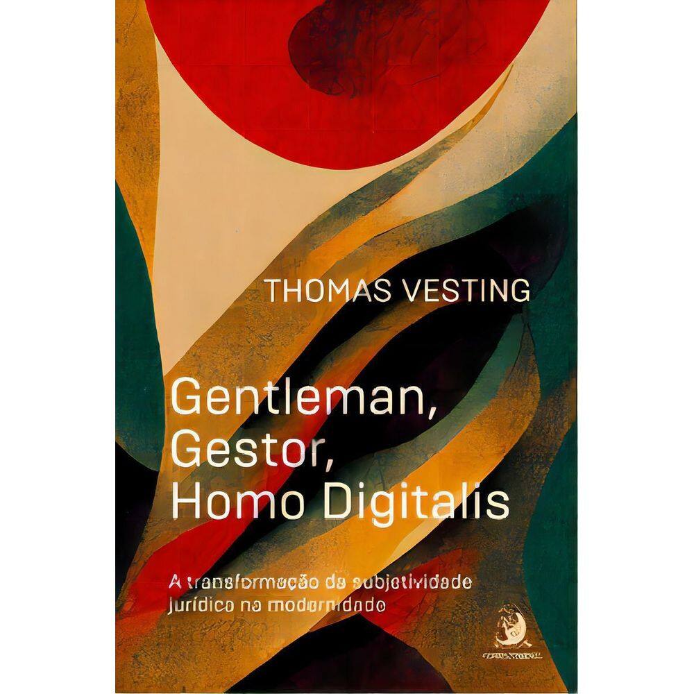 Gentleman, Gestor, Homo Digitalis: a Transformação Da Subjetividade Jurídica Na Modernidade