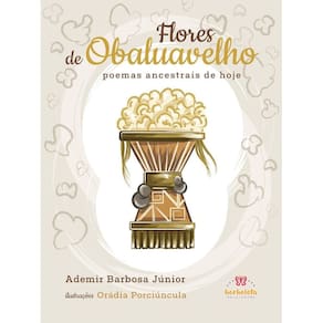 Flores De Obaluavelho - Poemas Ancestrais De Hoje
