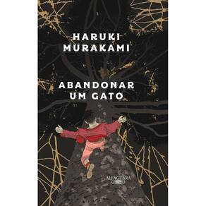 Abandonar Um Gato: O Que Falo Quando Falo Do Meu Pai