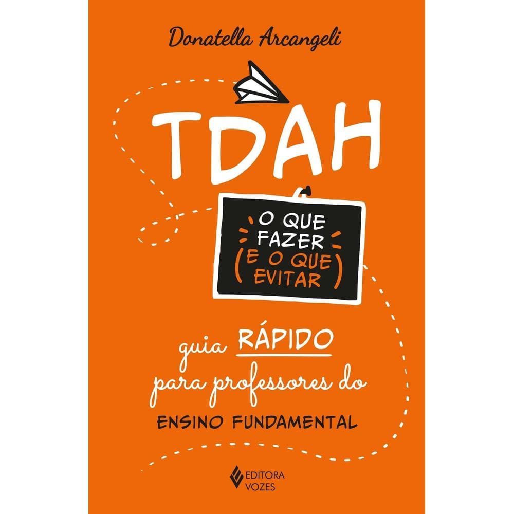 TDAH - O Que Fazer e o Que Evitar - Guia Rápido Para Professores do Ensino Fundamental