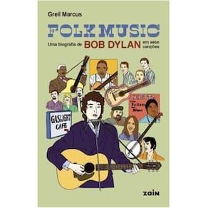 Folk Music - Uma Biografia de Bob Dylan Em Sete Canções
