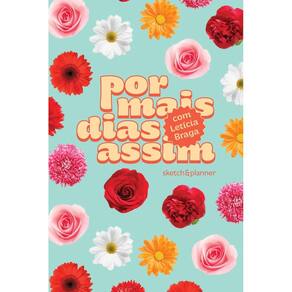 Por Mais Dias Assim - Sketch&Planner Com Letícia Braga - Capa Floral