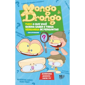 Mongo & Drongo - Tudo o Que Você Queria Saber e Tinha Vergonha de Perguntar