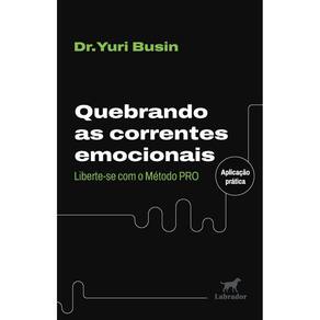 Quebrando as Correntes Emocionais - Liberte-Se Com o Método PRO