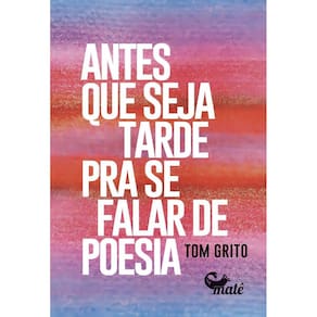 Antes Que Seja Tarde Para Se Falar de Poesia