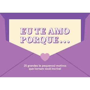 Eu Te Amo Porque... 25 Grandes (e Pequenos) Motivos Que Tornam Você Incrível