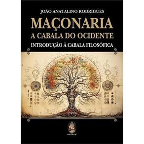 Maçonaria - A Cabala do Ocidente - Introdução à Cabala Filosófica