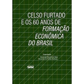 Celso Furtado e os 60 Anos de Formação Econômica do Brasil