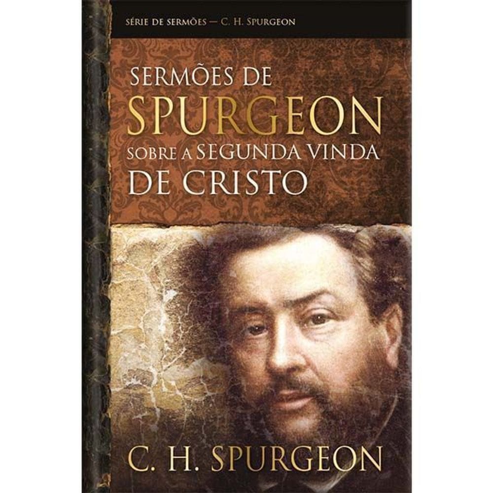 Sermões de Spurgeon Sobre a Segunda Vinda de Cristo - Estudos sobre a missão de Cristo