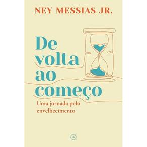 De Volta Ao Começo - Uma Jornada Pelo Envelhecimento