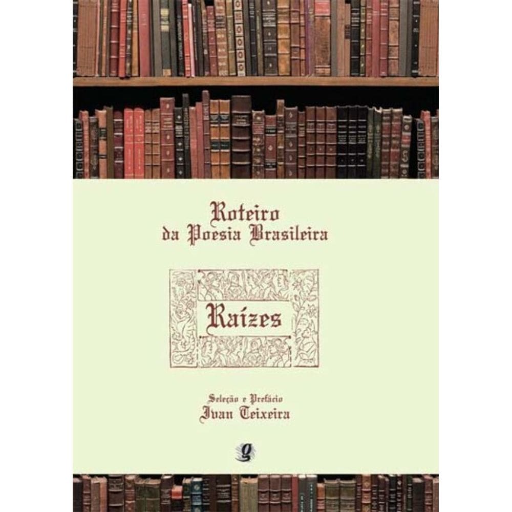 Roteiro da poesia brasileira - raizes