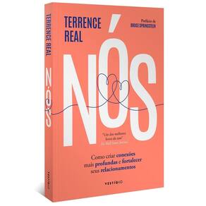 Nós - Como Criar Conexões Mais Profundas e Fortalecer Seus Relacionamentos