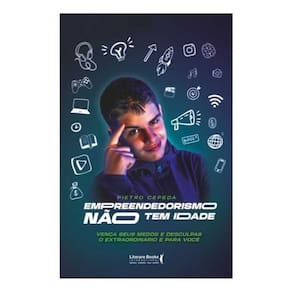 Empreendedorismo Não Tem Idade - Vença Seus Medos e Desculpas. O Extraordinário é Para Você