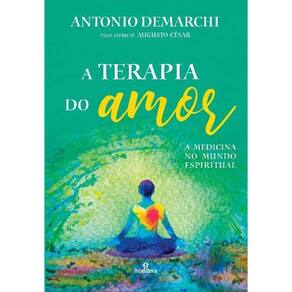 Terapia Do Amor, a - a Medicina No Mundo Espiritual