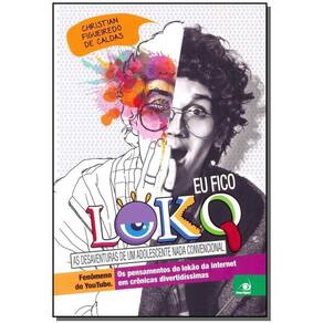 Eu Fico Loko - as Desaventuras de um Adolescente Nada Convencional