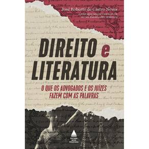 Direito e Literatura - O Que os Advogados e Juízes Fazem Com as Palavras