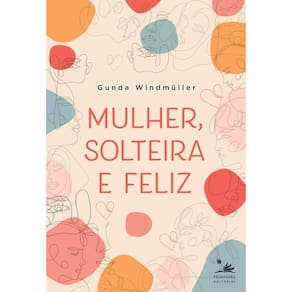 Mulher, Solteira e Feliz