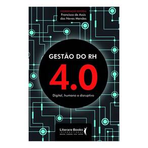Gestao do Rh 4.0 - Digital, Humano e Disruptivo