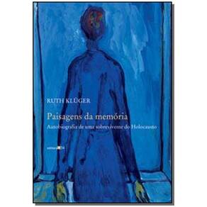 Paisagens da Memória - Autobiografia de uma Sobrevivente do Holocausto
