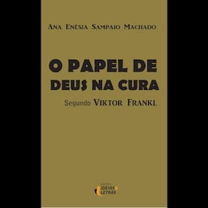 o Papel De Deus Na Cura - Segundo Viktor Frankl