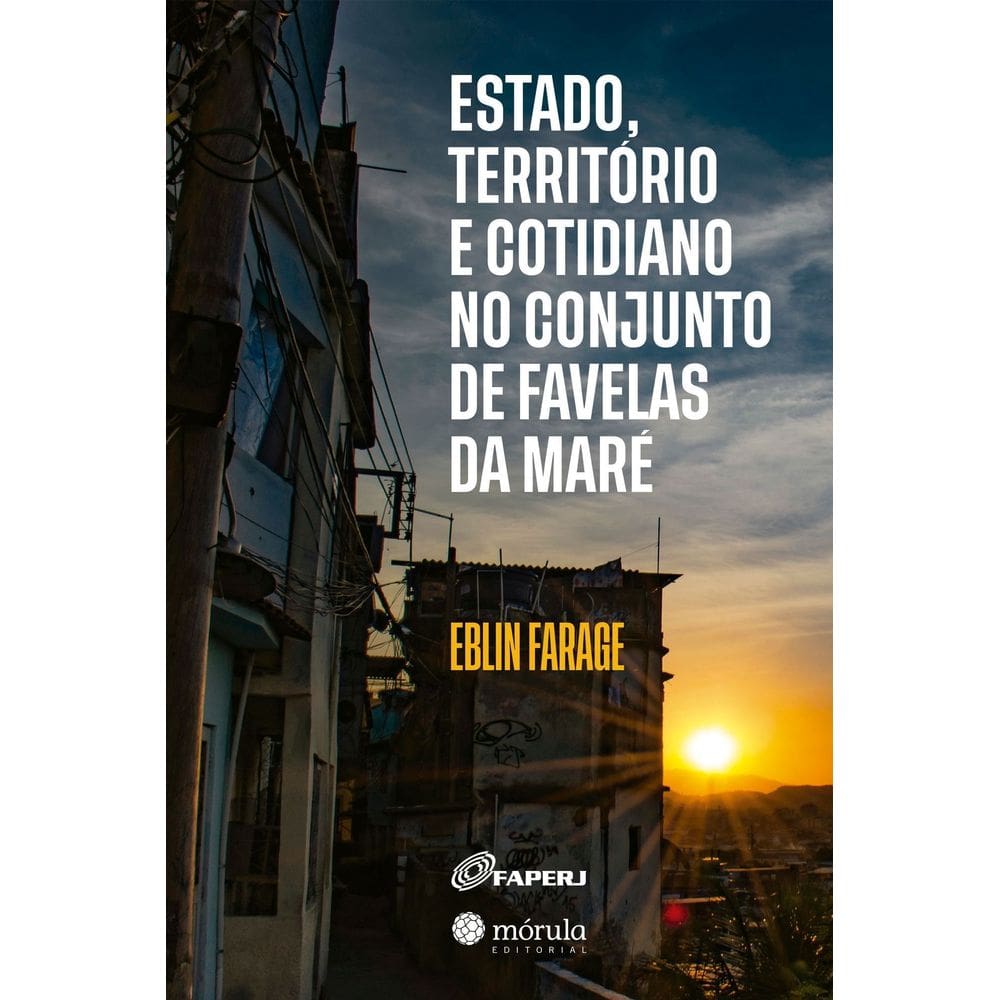Estado, Território e Cotidiano no Conjunto de Favelas da Maré