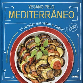 Vegano Pelo Mediterrâneo - 50 Receitas Que Valem a Viagem