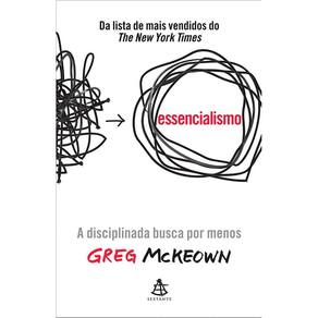 Essencialismo - A Disciplinada Busca por Menos