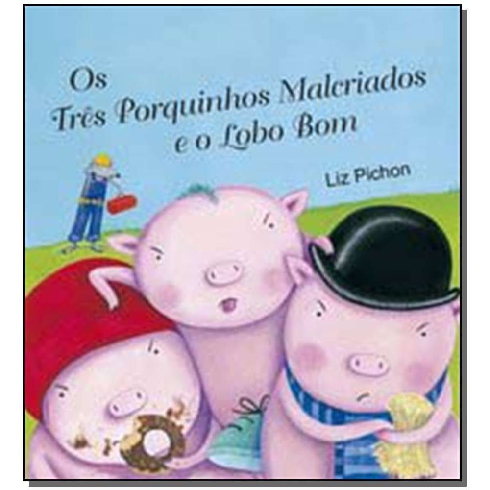 Os Três Porquinhos Malcriados e o Lobo Bom