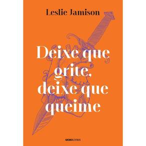 Deixe Que Grite, Deixe Que Queime