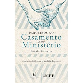 Parceiros no Casamento e no Ministério - Uma Visão Bíblica da Igualdade de Gênero