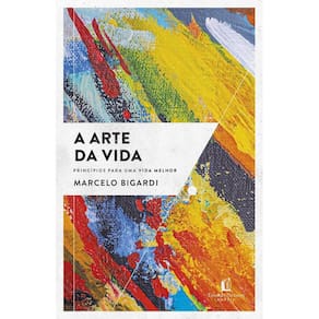 A Arte da Vida - Princípios Para Uma Vida Melhor