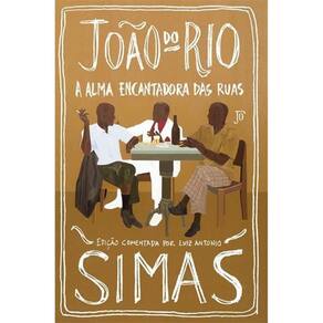 A Alma Encantadora Das Ruas - Edição Comentada Por Luiz Antonio Simas