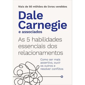 As 5 Habilidades Essenciais Dos Relacionamentos - Como Ser Mais Assertivo, Ouvir Os Outros e Resolve