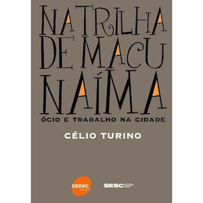 Na trilha de Macunaíma: Ócio e trabalho na cidade