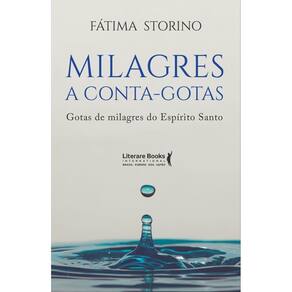 Milagres a Conta-Gotas - Gotas de Milagres do Espírito Santo
