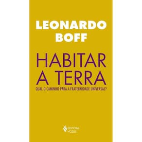 Habitar a Terra - Qual o Caminho Para a Fraternidade Universal?