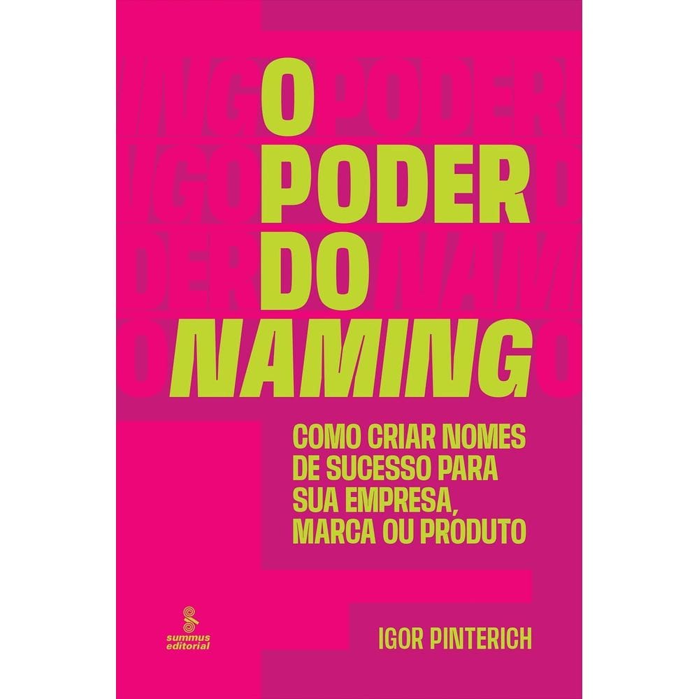 O Poder do Naming - Como Criar Nomes de Sucesso Para Sua Empresa, Marca ou Produto