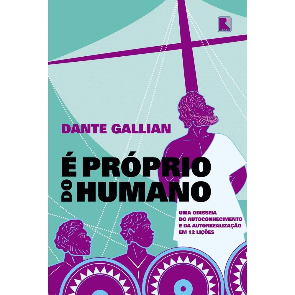 é Próprio Do Humano - Uma Odisseia Do Autoconhecimento e Da Autorrealização Em 12 Lições