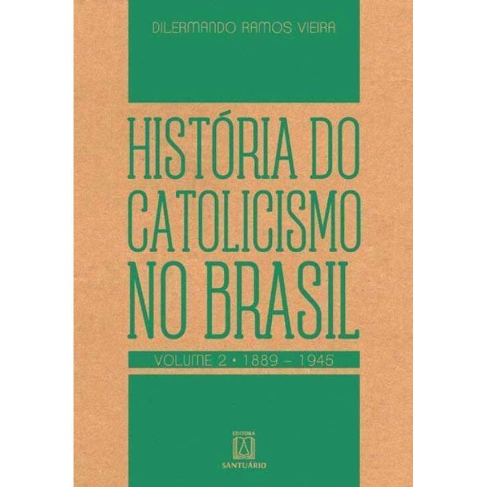 História do catolicismo no Brasil - Vol. 2 - (1889-1945)