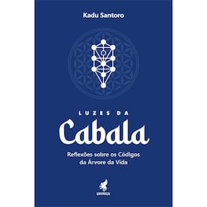 Luzes Da Cabala - Relexões Sobre Os Códigos Da Árvore Da Vida