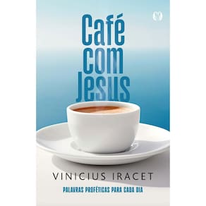 Café Com Jesus - Palavras Proféticas Para Cada Dia