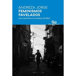 Feminismos Favelados - Uma Experiência no Complexo da Maré