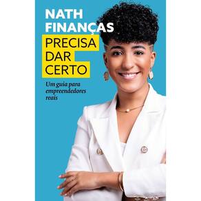 Precisa Dar Certo - Um Guia Para Empreendedores Reais
