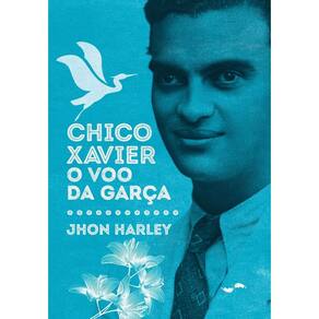 Chico Xavier - O Voo da Garça